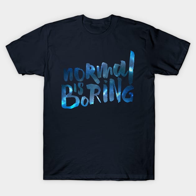 Normal Is Boring T-Shirt by Joker & Angel